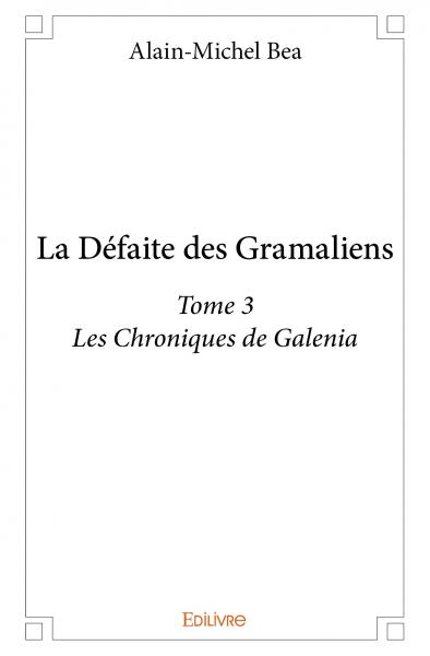 La défaite des gramaliens : Les Chroniques de Galenia