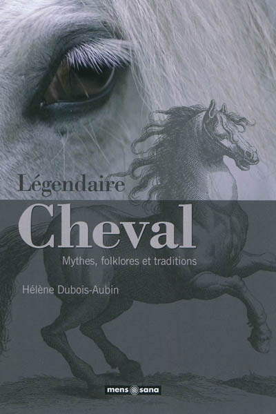 Légendaire cheval : mythes, folklores et traditions
