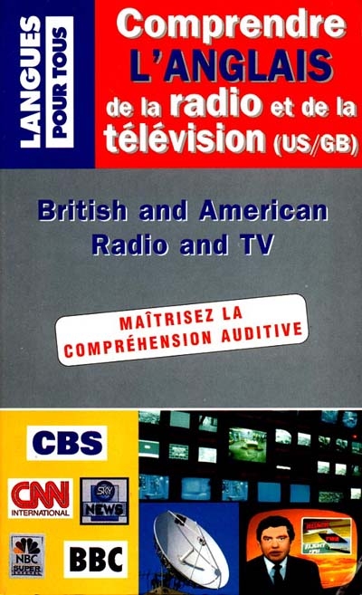 Comprendre l'anglais de la radio et de la télévision. British and American Radio and TV