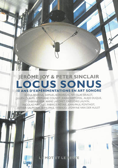 Locus Sonus : 10 ans d'expérimentations en art sonore