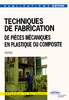 Techniques de fabrication de pièces mécaniques en plastique ou composite : guide