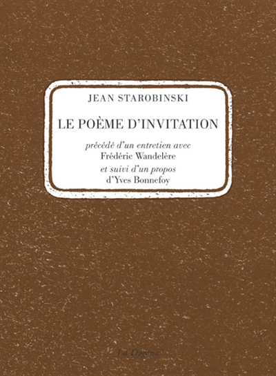 Le poème d'invitation. Un entretien avec Frédéric Wandelère. Un propos d'Yves Bonnefoy