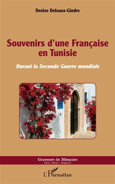 Souvenirs d'une Française en Tunisie : durant la Seconde Guerre mondiale
