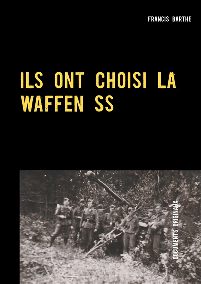 ILS ONT CHOISI LA WAFFEN SS...