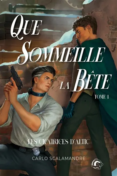 Que sommeille la bête. Vol. 1. Les cicatrices d'Altic