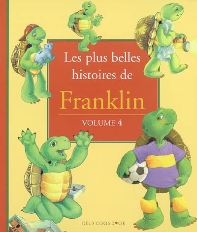 Les plus belles histoires de Franklin. Vol. 4