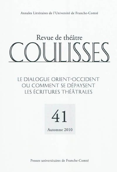 Coulisses, n° 41. Le dialogue Orient-Occident ou Comment se dépaysent les écritures théâtrales