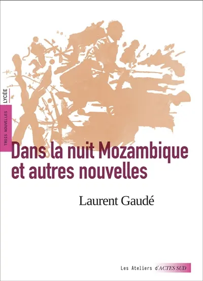Dans la nuit Mozambique : et autres nouvelles : trois nouvelles, lycée