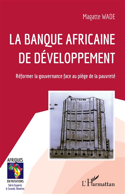 La Banque africaine de développement : réformer la gouvernance face au piège de la pauvreté