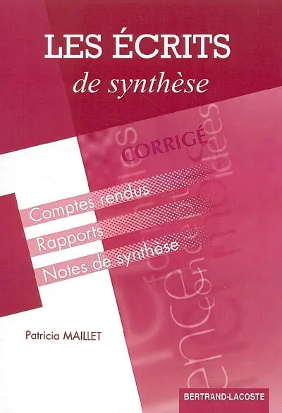 Les écrits de synthèse : des outils méthodologiques pour rédiger comptes rendus, rapports, notes de synthèse : corrigé