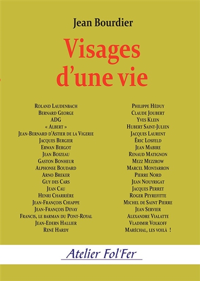 Visages d'une vie : Roland Laudenbach, Bernard George, ADG, Albert, Jean-Bernard d'Astier de la Vigerie, Jacques Bergier, Erwan Bergot...