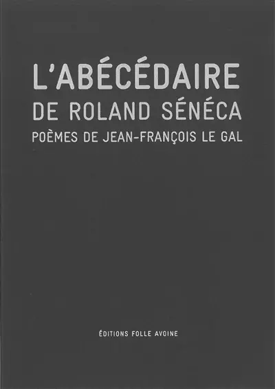 L'abécédaire de Roland Sénéca