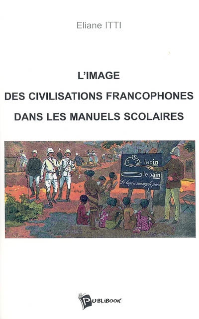 L'image des civilisations francophones dans les manuels scolaires : des colonies à la francophonie