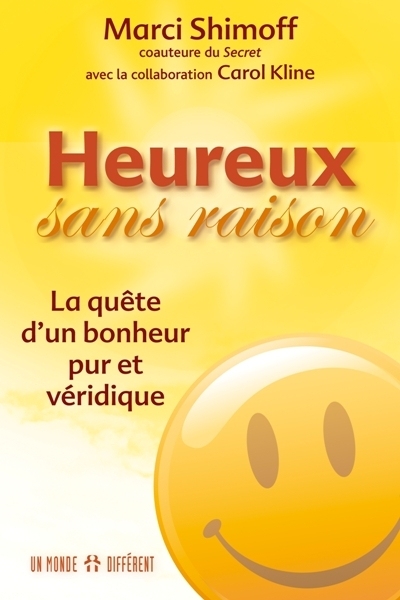 Heureux sans raison : la quête d'un bonheur pur et véridique