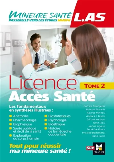 Licence accès santé (LAS). Vol. 2. Anatomie, pharmacologie, biophysique, santé publique et droit de la santé, exploration du corps humain, biostatistiques, psychologie, bioéthique, histoire de la médecine occidentale : les fondamentaux en synthèses illustrées