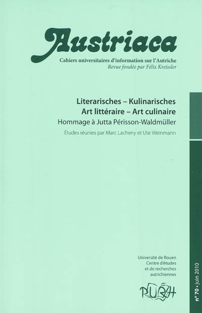 Austriaca, n° 70. Literarisches, Kulinarisches. Art littéraire, art culinaire : hommage à Jutta Périsson-Waldmüller