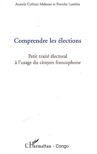 Comprendre les élections : petit traité électoral à l'usage du citoyen francophone