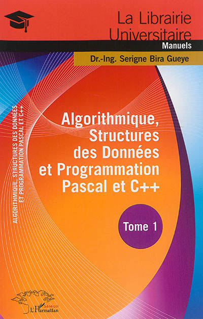 Algorithmique, structures des données et programmation Pascal et C++. Vol. 1
