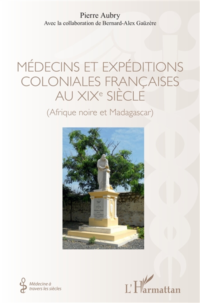 Médecins et expéditions coloniales françaises au XIXe siècle : Afrique noire et Madagascar