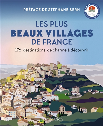 Les plus beaux villages de France : 176 destinations de charme à découvrir : le guide officiel