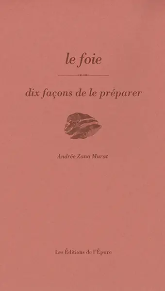 Le foie : dix façons de le préparer