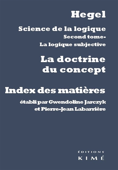 Science de la logique. Vol. 2. La logique subjective ou La doctrine du concept : index des matières