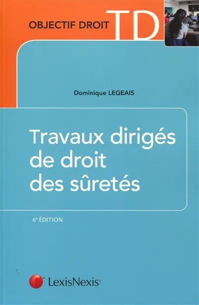 Travaux dirigés de droit des sûretés : cas pratiques, commentaires d'articles, commentaires d'arrêts