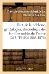 Dict. de la noblesse, généalogies, chronologie des familles nobles de France Ed.3,T9 (Ed.1863-1876)