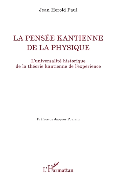 La pensée kantienne de la physique : l'universalité historique de la théorie kantienne de l'expérience