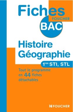 Histoire géographie, premières STI, STL : tout le programme en 44 fiches détachables