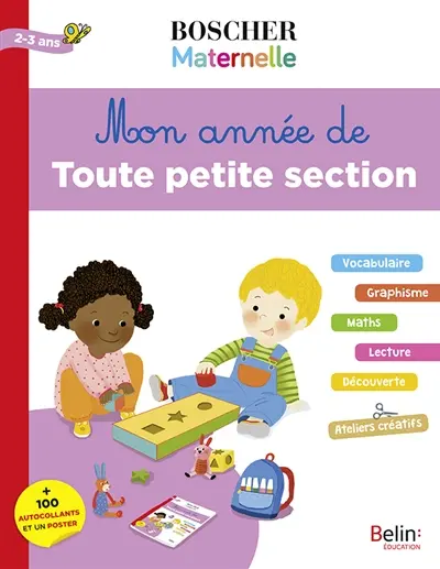 Mon année de toute petite section : vocabulaire, écriture, maths, lecture, découverte, ateliers créatifs : 2-3 ans