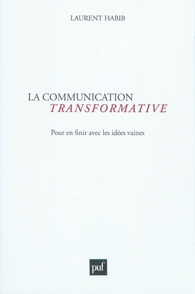 La communication transformative : pour en finir avec les idées vaines