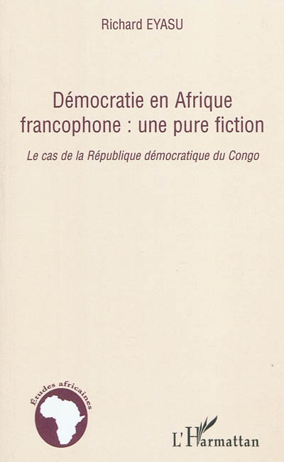 Démocratie en Afrique francophone : une pure fiction : le cas de la République démocratique du Congo