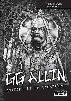 GG Allin : antéchrist de l'extrême