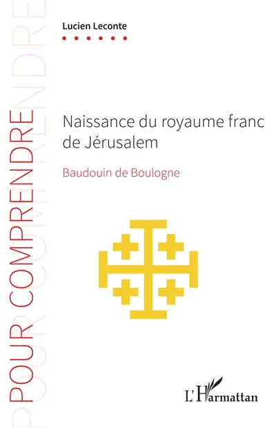 Naissance du royaume franc de Jérusalem : Baudouin de Boulogne