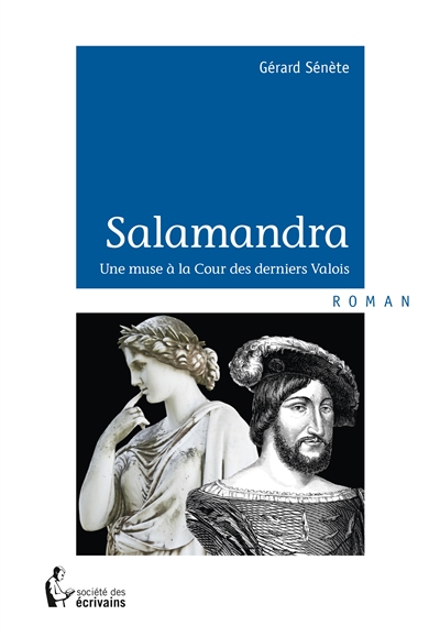 Salamandra : Une muse à la Cour des derniers Valois