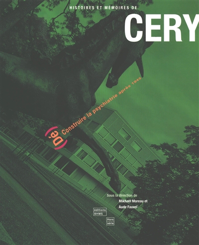 Histoires et mémoires de Céry : (dé)construire la psychiatrie après 1945