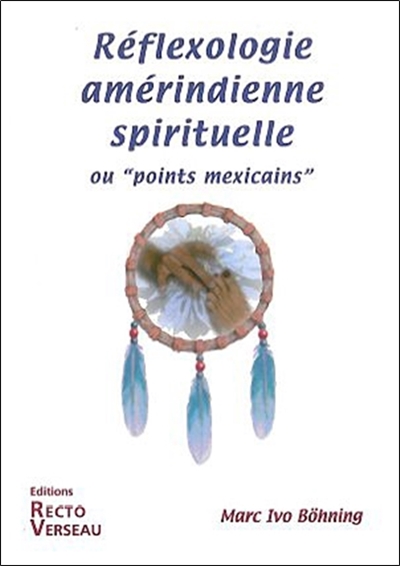 Réflexologie amérindienne spirituelle ou Points mexicains
