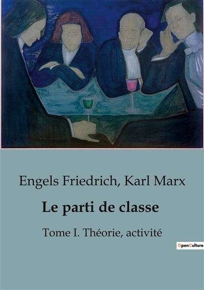 Le parti de classe : Tome I. Théorie, activité