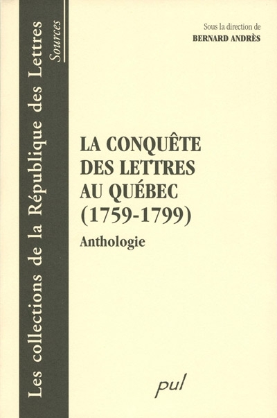 La conquête des lettres au Québec, 1759-1799 : anthologie