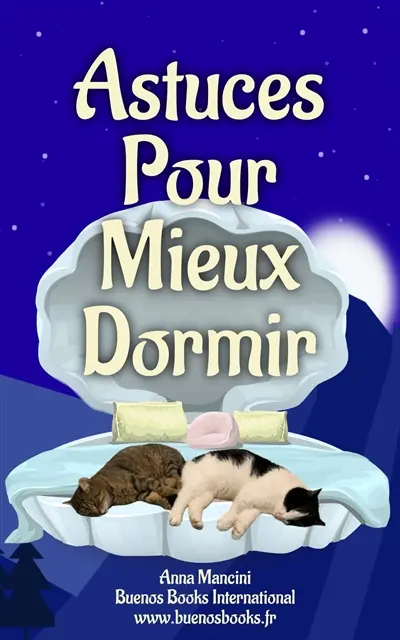 Astuces Pour Mieux Dormir : Découvrez Les Causes Souvent Ignorées Des Insomnies Et Retrouvez Un Sommeil Naturel