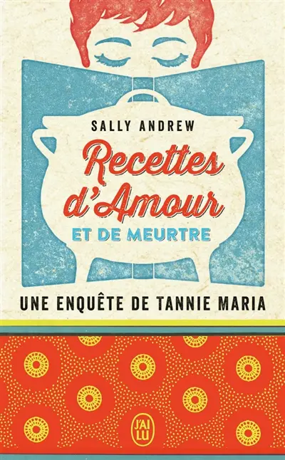 Une enquête de Tannie Maria. Recettes d'amour et de meurtre