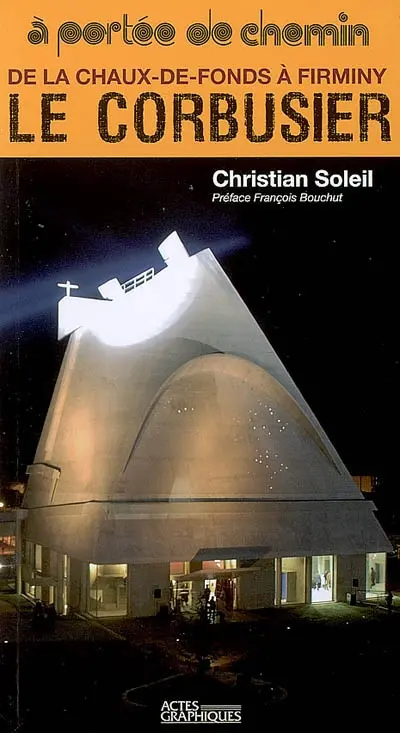 Le Corbusier : de La Chaux-de-Fonds à Firminy