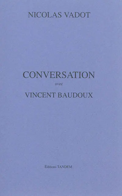Conversation avec Vincent Baudoux