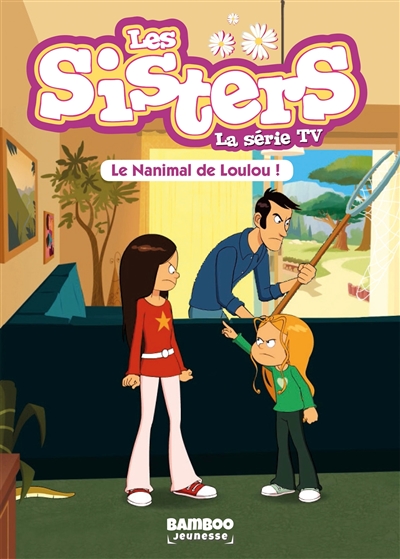 les sisters : la série tv. vol. 4. le nanimal de loulou