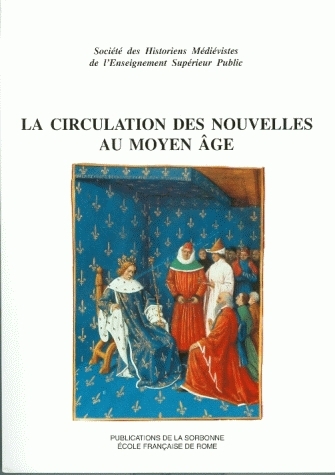 La circulation des nouvelles au Moyen Age : XXIVe congrès de la SHMES, Avignon, juin 1993
