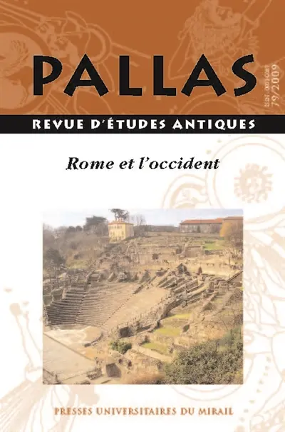 Pallas, n° 80. Rome et l'Occident : du IIe s. av. J.-C. au IIe s. apr. J.-C. : colloque de la SOPHAU, Lyon, 15-16 mai 2009