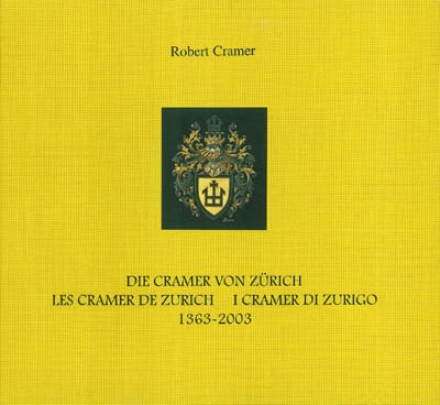 La famille Cramer du Conseil de Zurich (aux armes à la marque de maison) (1363-2003). Die Ratsfamilie Cramer vom Hauszeichenwappen von Zürich. La famiglia Cramer del Consiglio di Zurigo (con lo stemma alla marca di casa) (1363-2003)