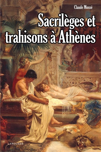 Sacrilèges et trahisons à Athènes