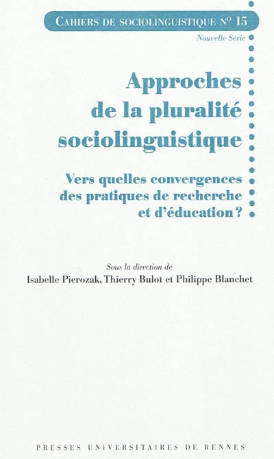 Cahiers de sociolinguistique, n° 15. Approches de la pluralité sociolinguistique : vers quelles convergences des pratiques de recherche et d'éducation ?